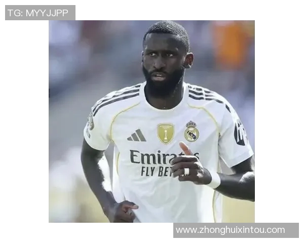 吕迪格：从坚韧后卫到球队核心，他如何重塑自己的职业生涯与影响力